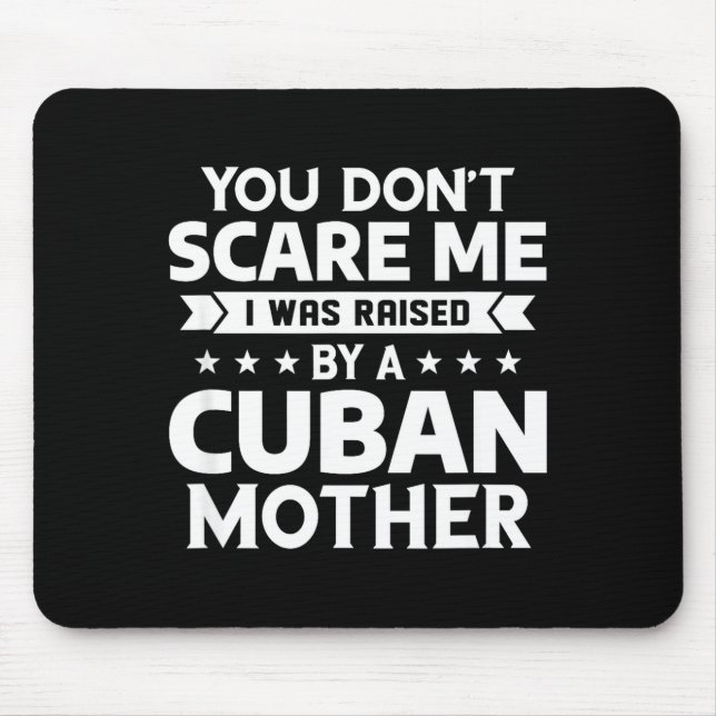 Tapis De Souris You Don't E Me I Was Raised By A Cuban Mother  (Devant)