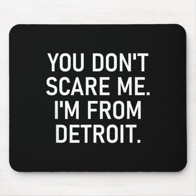 Tapis De Souris You Don't E Me. I'm From Detroit. Funny, Jokes  (Devant)