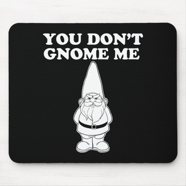 Tapis De Souris You Don't Gnome Me  (Devant)