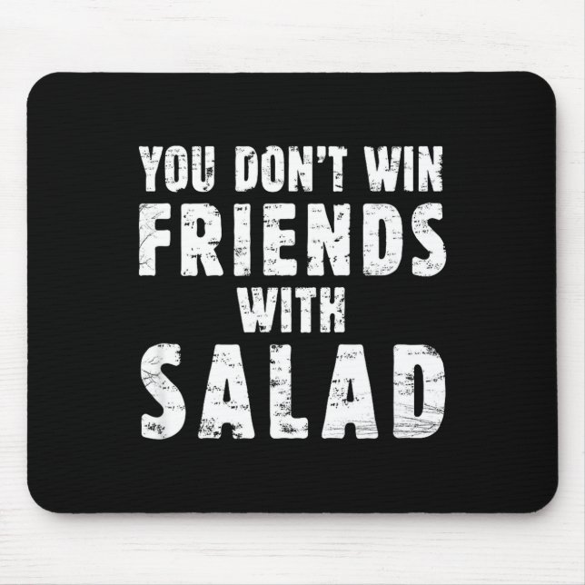 Tapis De Souris You Don't Win Friends With Salad Simple Creative C (Devant)
