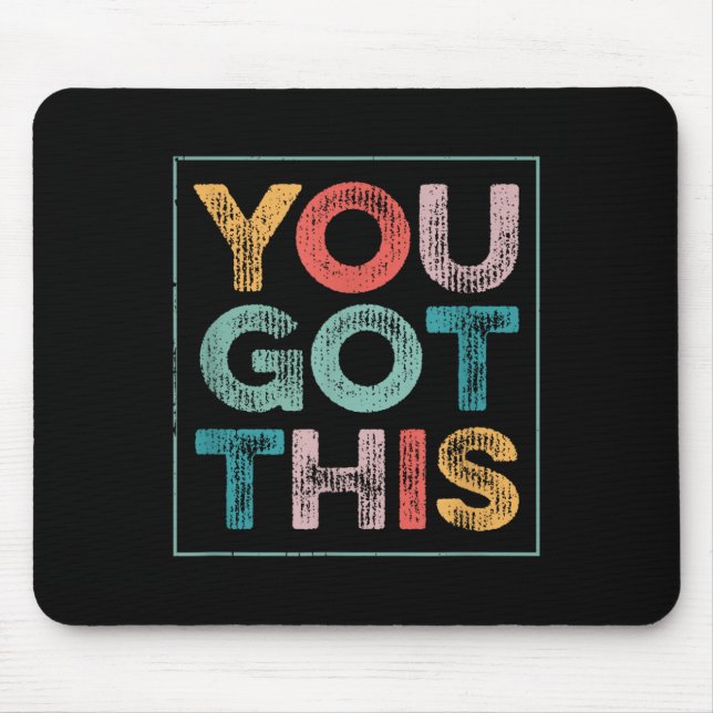 Tapis De Souris You Got This Saying Cool Motivational Quote  (Devant)