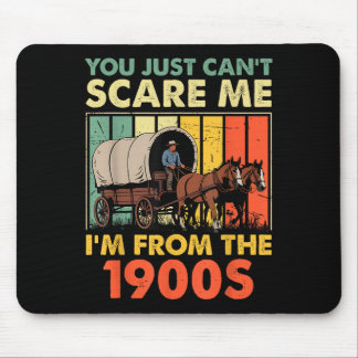 Tapis De Souris You Just Can't E Me I'm From The 1900s Funny Men W