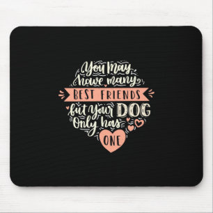 Tapis De Souris You May Have Many Best Friends