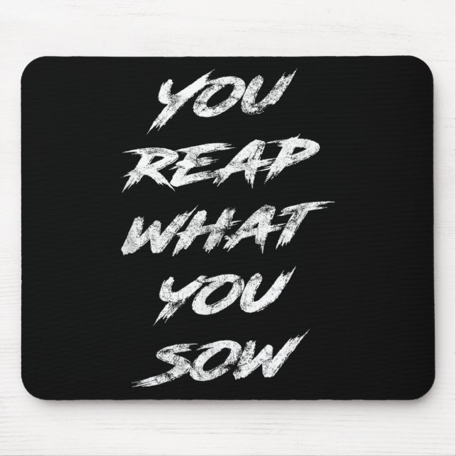 Tapis De Souris You Reap What You Sow Motivational  (Devant)