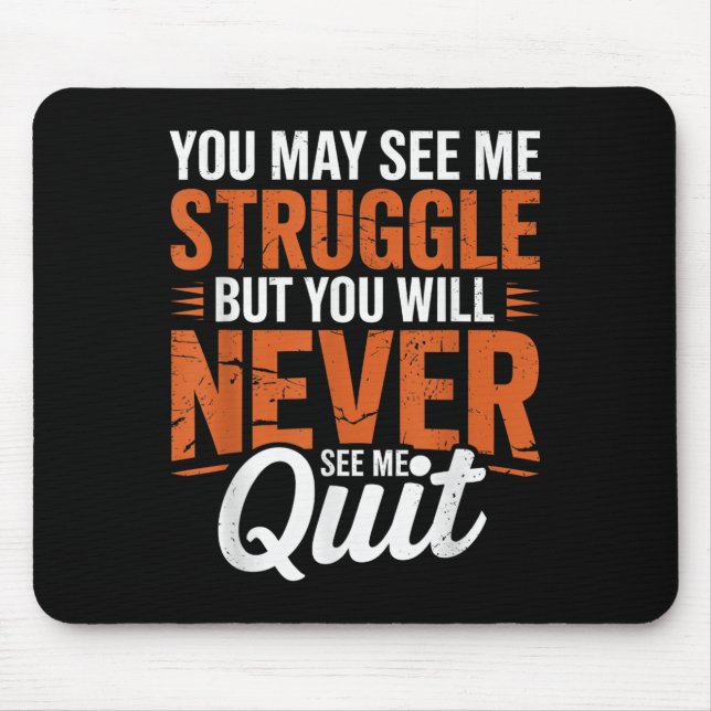 Tapis De Souris You Will Never See Me Quit, Motivational Quote  (Devant)