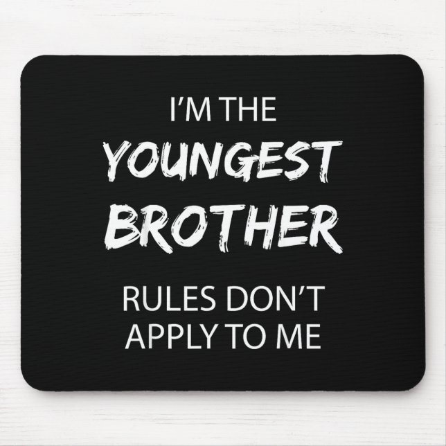 Tapis De Souris Youngest Brother Shirt Rules Don't Apply To Me Fun (Devant)