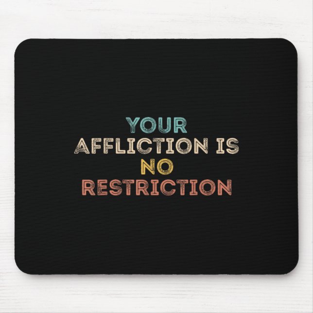 Tapis De Souris Your Affliction Is No Restriction Funny Motivation (Devant)