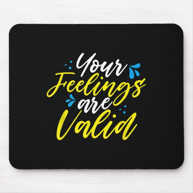 Tapis De Souris Your Feelings Are Valid - Mental Health Awareness  (Devant)