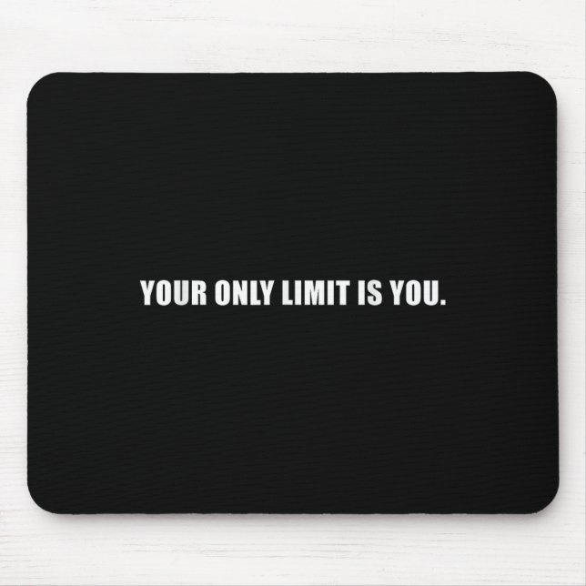 Tapis De Souris Your Only Limit Is You Insrational Motivational Sl (Devant)