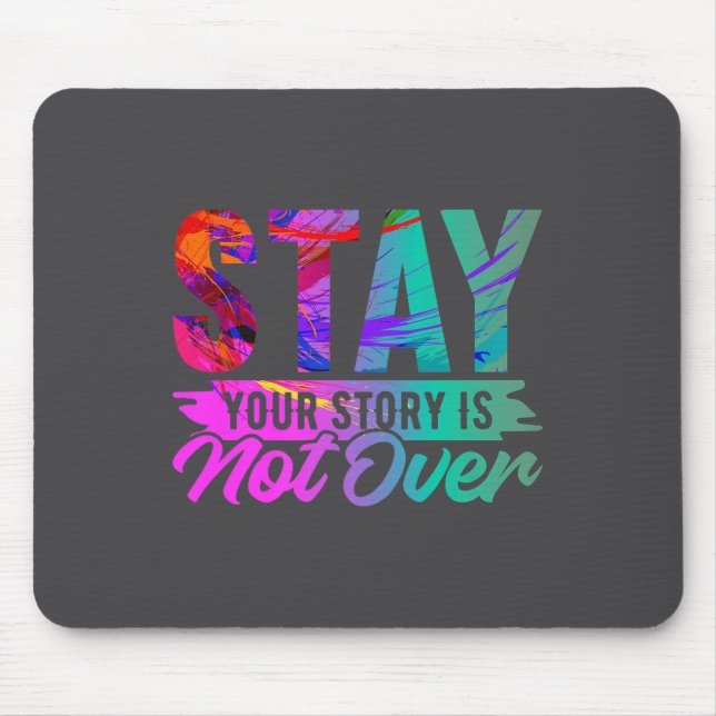 Tapis De Souris Your Story Is Not Over Stay Shirt Suicide Preventi (Devant)