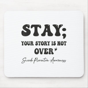 Tapis De Souris Your Story Is Not Over Stay Suicide Prevention Awa