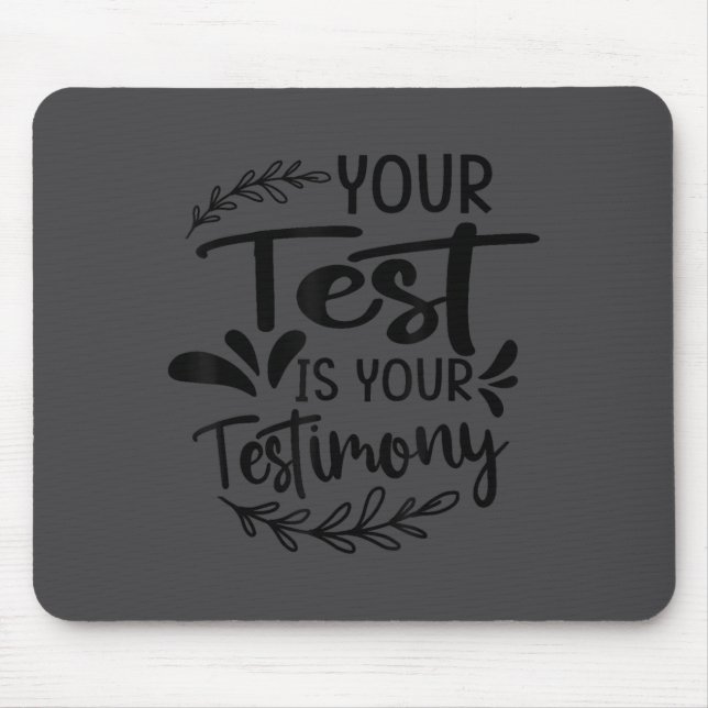 Tapis De Souris Your Test Is Your Testimony - Insrational - Motiva (Devant)