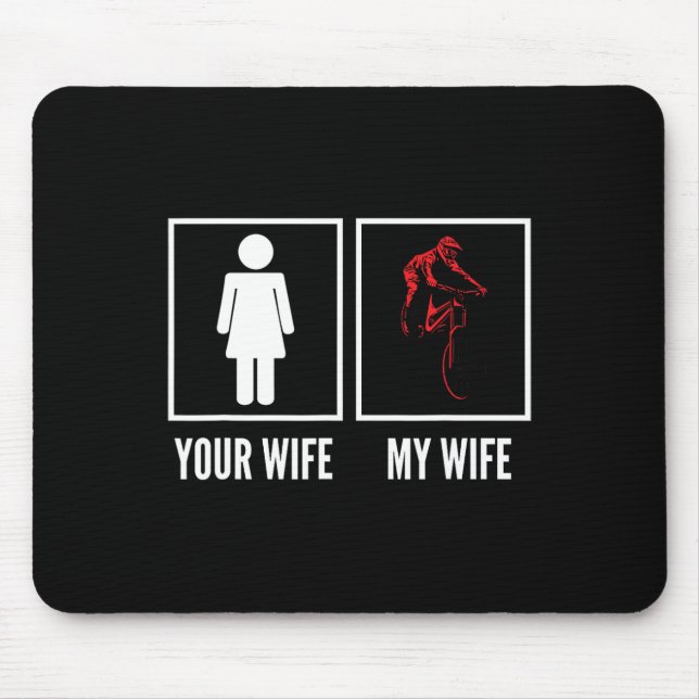 Tapis De Souris Your Wife My Wife Biker Cyclist Mountain Biking  (Devant)