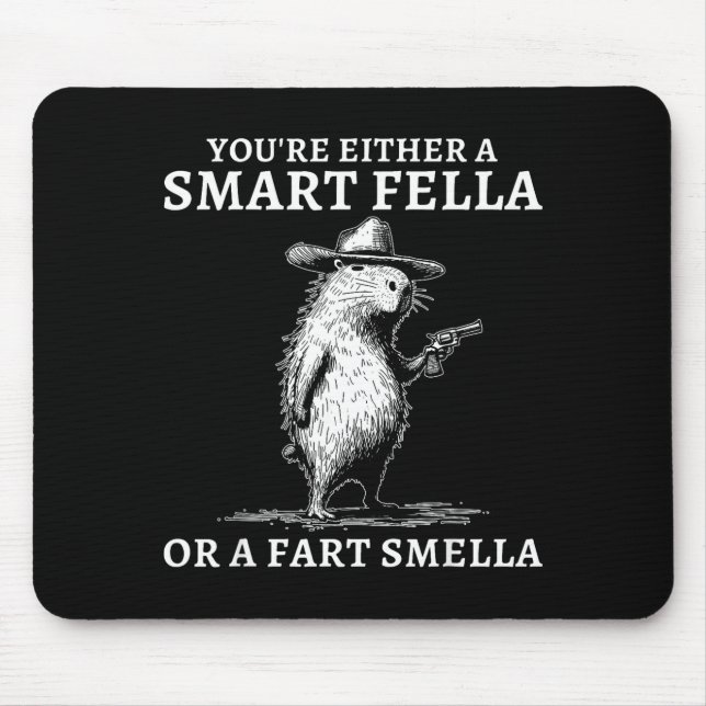 Tapis De Souris You're Either A Smart Fella Or A Fart Smella Funny (Devant)