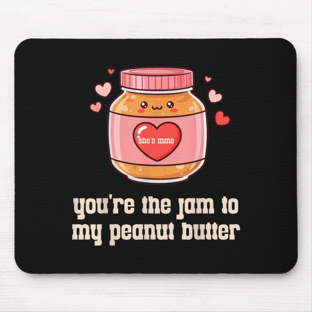 Tapis De Souris You're The Jam To My Peanut Butter Matching Valent (Devant)