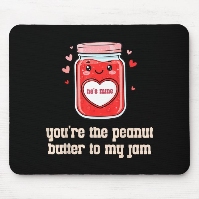 Tapis De Souris You're The Peanut Butter To My Jam Matching Valent (Devant)