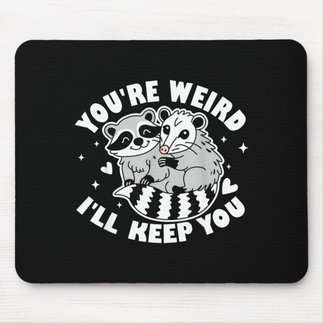 Tapis De Souris You're Weird I'll Keep You Raccoon Ssum Couples Va (Devant)