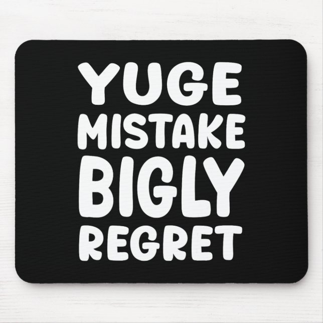 Tapis De Souris Yuge Mistake Bigly Regret - Anti-trump  (Devant)