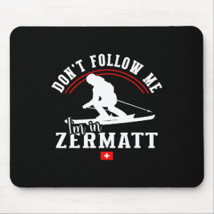 Tapis De Souris Zermatt Ne me suivez pas Ski alpin Alpes suisses S