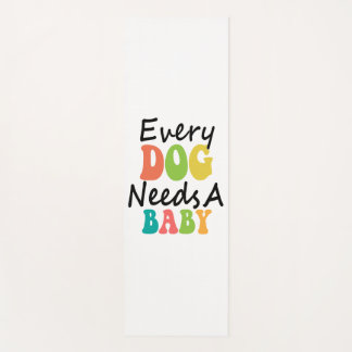 Tapis De Yoga Chaque Chien A Besoin D'Un Bébé