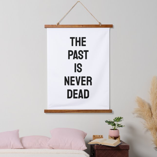 Tapisserie Suspendue The Past is Never Dead Quote (Chambre à coucher)