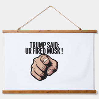 Tapisserie Suspendue Trump a dit : Vous êtes Fired Musk ! Déclaration p