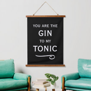 Tapisserie Suspendue Vous êtes le gin pour mon tonic. Drôle de soirée c