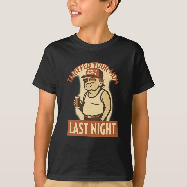 Tariffé ta maman T-shirt – Drôle Trump Meme Tee  (Devant)