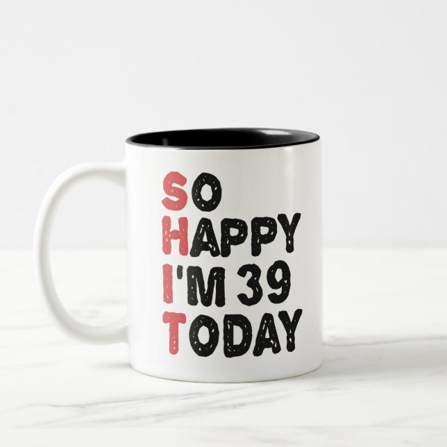 Tasse 2 Couleurs 39e anniversaire So Happy I'm 39 Aujourd'hui Cadea (Gauche)