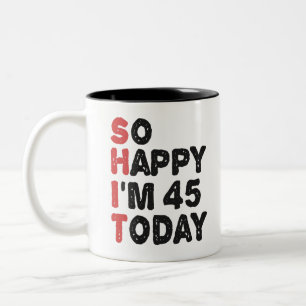 Tasse 2 Couleurs 45e anniversaire So Happy I'm 45 Today Cadeau Drôl