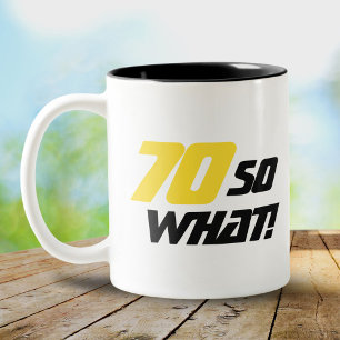 Tasse 2 Couleurs 70 Alors, quelle citation drôle 70e anniversaire