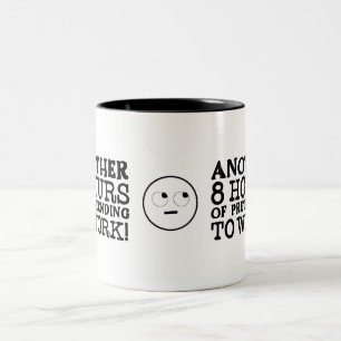 Tasse 2 Couleurs 8 heures de plus de faire semblant de travailler m
