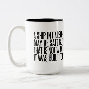 Tasse 2 Couleurs A Ship Safe In Harbor not what it built for.pn