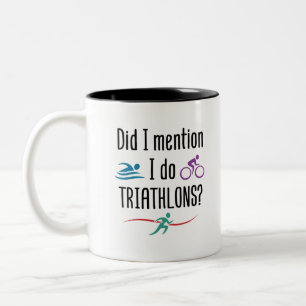 Tasse 2 Couleurs Ai-Je Mentionné Que Je Fais Des Triathlons Drôle T