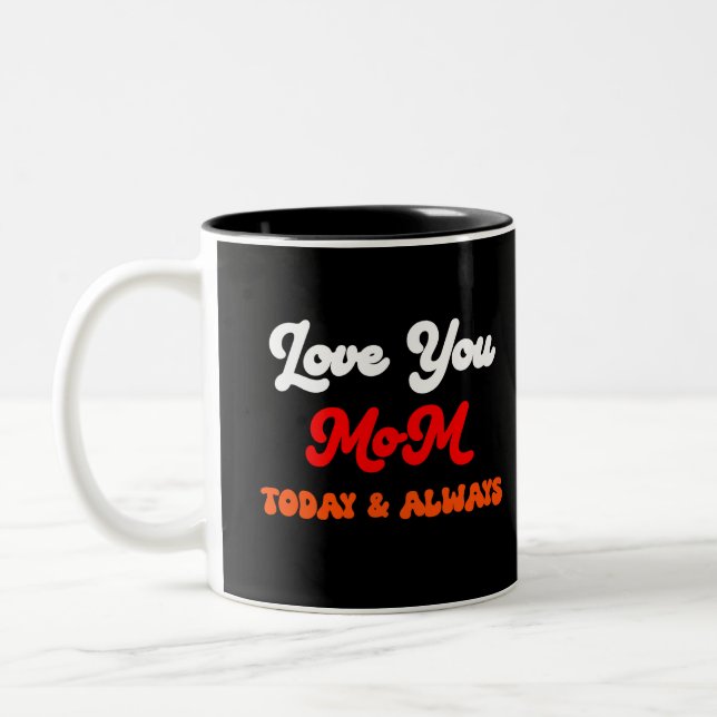 Tasse 2 Couleurs Aimez-vous Maman aujourd'hui et toujours | Cadeau  (Gauche)