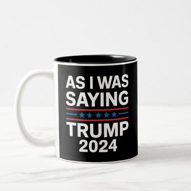 Tasse 2 Couleurs Ainsi, Comme Je Le Disais Trump 2024 Donald Trump (Gauche)