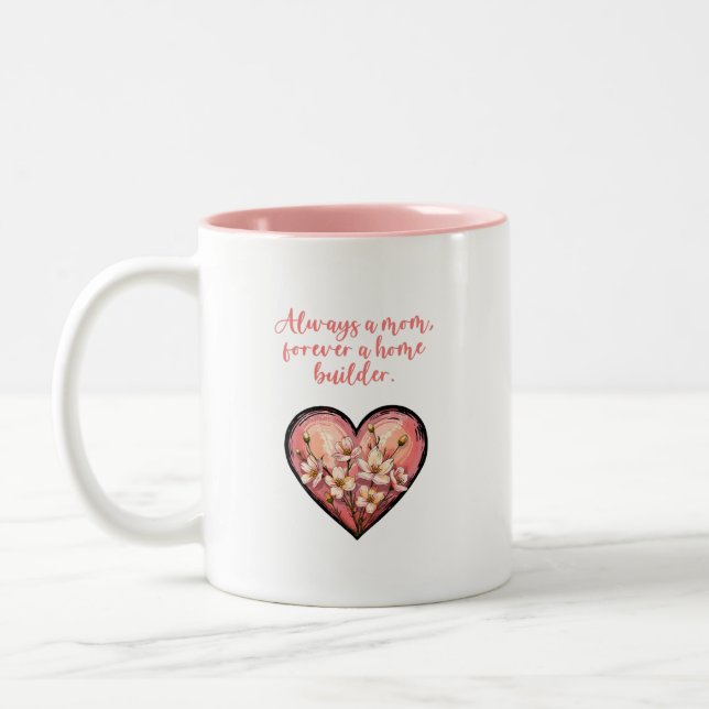 Tasse 2 Couleurs Always A Mom Forever A Home Builder Design (Gauche)