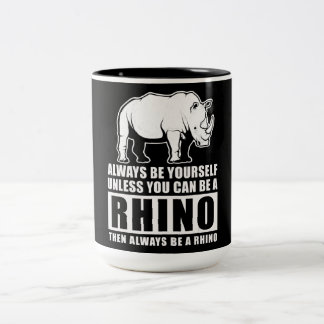 Tasse 2 Couleurs Always Be Yourself Unless You Can Be A Rhin
