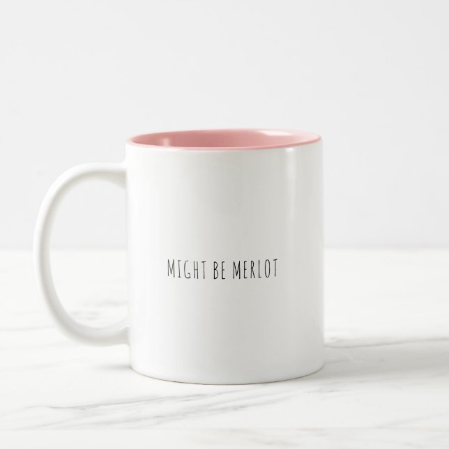 Tasse 2 Couleurs Amusant Peut Être Merlot Coffee Vin Lover Humour (Gauche)