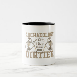 Tasse 2 Couleurs Archéologie Comme Histoire Mais Dirtier
