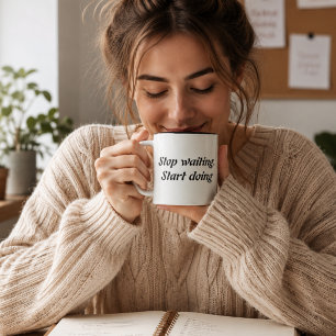 Tasse 2 Couleurs Arrêtez d'attendre, commencez à agir – Citation mo