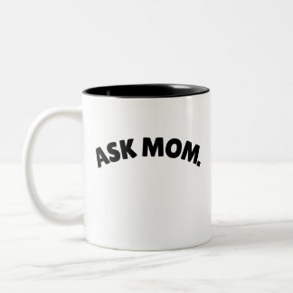 Tasse 2 Couleurs Ask mom mug, mom knows it all coffee cup, funny
