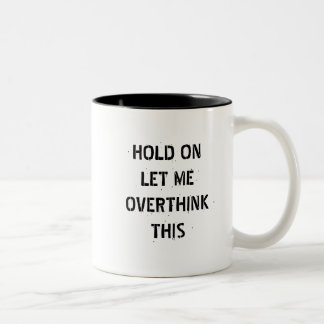 Tasse 2 Couleurs Attendez, laissez-moi surpenser ça, citation amusa