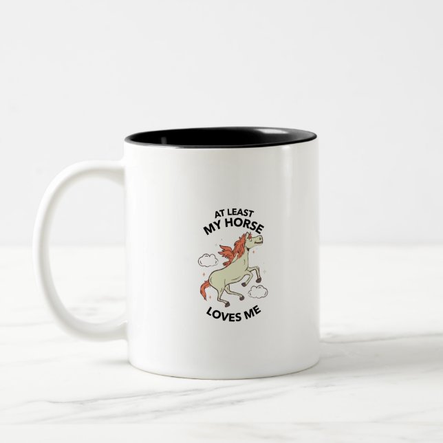 Tasse 2 Couleurs Au moins mon cheval m'aime (Gauche)