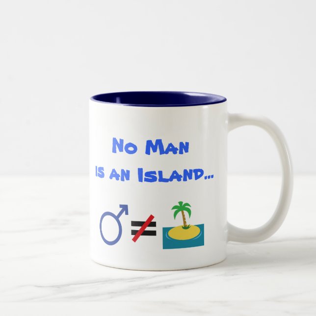 Tasse 2 Couleurs Aucun homme n'est une île...Mais certains sont des (Droit)