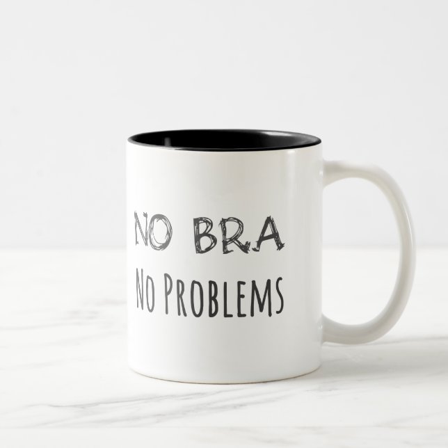 Tasse 2 Couleurs Aucun soutien-gorge, aucuns problèmes (Droit)