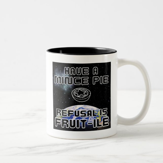 Tasse 2 Couleurs Ayez une tarte aux fruits secs - Refuser est FRUIT (Droit)
