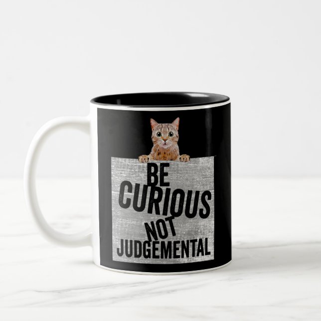 Tasse 2 Couleurs Be Curious Not Judgemental curious cat (Gauche)