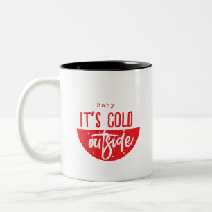 Tasse 2 Couleurs Bébé il fait froid à l'extérieur Rouge Écriture de