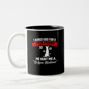 Tasse 2 Couleurs Belge Malinois j'ai demandé à Dieu un ami vrai